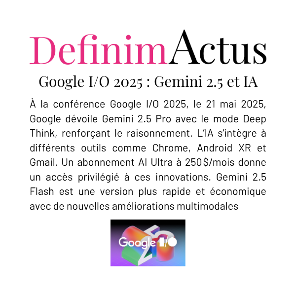 Google Gemini 2.5 Pro Deep Think AI Ultra Chrome Android XR Gmail intégration IA Google I/O